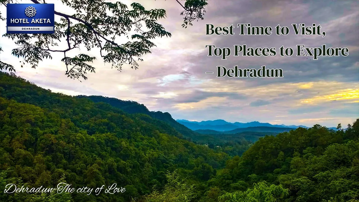 Places to visit in Dehradun blog by hotel akita, Dehradun